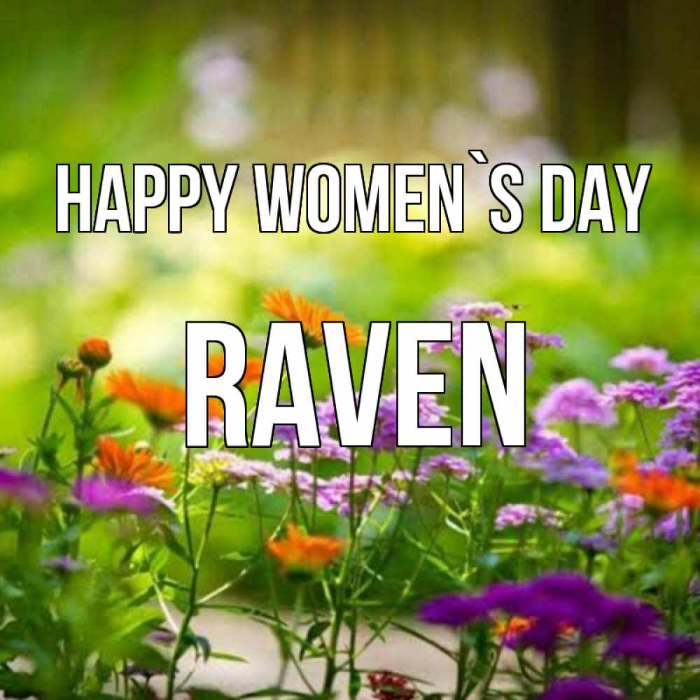 Greetings card с именем, Raven happy women`s day цветы Greetings with text for free download 